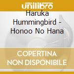 Haruka Hummingbird - Honoo No Hana cd