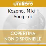 Kozono, Miki - Song For cd musicale di Kozono, Miki