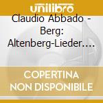 Claudio Abbado - Berg: Altenberg-Lieder. Lulu-Suite. cd