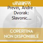 Previn, Andre - Dvorak: Slavonic Dances Op.46 & Op.72 cd musicale