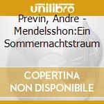 Previn, Andre - Mendelsshon:Ein Sommernachtstraum cd musicale