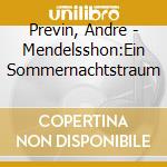 Previn, Andre - Mendelsshon:Ein Sommernachtstraum cd