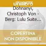 Dohnanyi, Christoph Von - Berg: Lulu Suite / R.Strauss: Salome -Final Scene cd