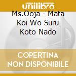 Ms.Ooja - Mata Koi Wo Suru Koto Nado cd musicale