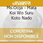 Ms.Ooja - Mata Koi Wo Suru Koto Nado cd