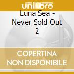 Luna Sea - Never Sold Out 2 cd