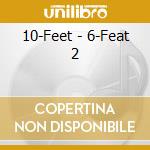 10-Feet - 6-Feat 2 cd