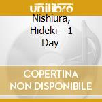 Nishiura, Hideki - 1 Day cd