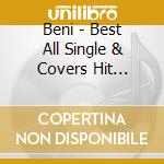 Beni - Best All Single & Covers Hit Selection cd