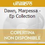 Dawn, Marpessa - Ep Collection cd