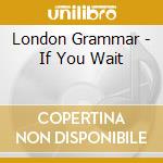 London Grammar - If You Wait cd