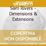 Sam Rivers - Dimensions & Extensions cd musicale di Sam Rivers