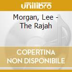Morgan, Lee - The Rajah cd musicale