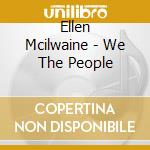 Ellen Mcilwaine - We The People cd