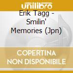 Erik Tagg - Smilin' Memories (Jpn) cd