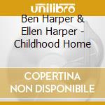 Ben Harper & Ellen Harper - Childhood Home cd musicale di Ben Harper & Ellen Harper