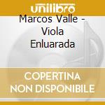 Marcos Valle - Viola Enluarada cd musicale di Marcos Valle
