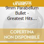 9mm Parabellum Bullet - Greatest Hits Special Edition (2 Cd) cd musicale di 9Mm Parabellum Bulle