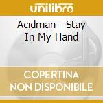Acidman - Stay In My Hand cd