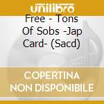 Free - Tons Of Sobs -Jap Card- (Sacd) cd
