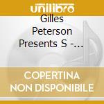 Gilles Peterson Presents S - Brasil Bam Bam Bam cd musicale di Gilles Peterson Presents S