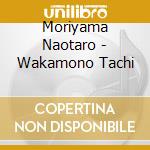 Moriyama Naotaro - Wakamono Tachi cd