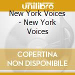 New York Voices - New York Voices cd musicale di New York Voices