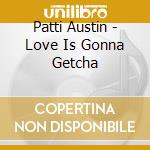 Patti Austin - Love Is Gonna Getcha cd