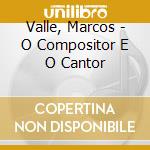 Valle, Marcos - O Compositor E O Cantor cd