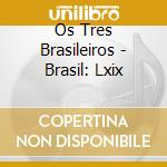 Os Tres Brasileiros - Brasil: Lxix cd