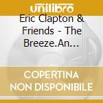 Eric Clapton & Friends - The Breeze.An Appreciation Of Jj Cale cd