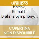Haitink, Bernald - Brahms:Symphony No4,Variations      On A Theme By Joseph Haydn cd