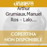 Arthur Grumiaux.Manuel Ros - Lalo / Chausson Ravel / Arthur Grumiaux cd