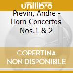 Previn, Andre - Horn Concertos Nos.1 & 2 cd musicale di Previn, Andre