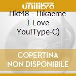 Hkt48 - Hikaeme I Love You!Type-C) cd