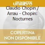 Claudio Chopin / Arrau - Chopin: Nocturnes cd