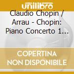 Claudio Chopin / Arrau - Chopin: Piano Concerto 1 Etc cd