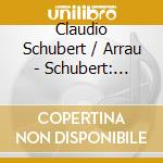 Claudio Schubert / Arrau - Schubert: Piano Sonata 20 Etc cd