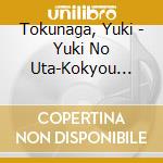 Tokunaga, Yuki - Yuki No Uta-Kokyou Hen- cd