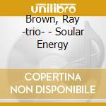 Ray Brown Trio - Soular Energy