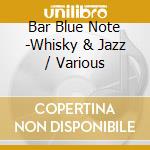 Bar Blue Note -Whisky & Jazz / Various cd musicale