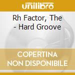 Rh Factor, The - Hard Groove cd