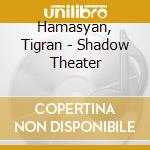 Hamasyan, Tigran - Shadow Theater cd