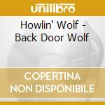Howlin' Wolf - Back Door Wolf cd musicale di Howlin' Wolf