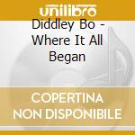 Diddley Bo - Where It All Began cd