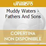 Muddy Waters - Fathers And Sons cd