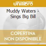Muddy Waters - Sings Big Bill cd