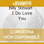 Billy Stewart - I Do Love You cd musicale di Billy Stewart