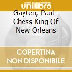 Gayten, Paul - Chess King Of New Orleans cd