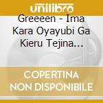 Greeeen - Ima Kara Oyayubi Ga Kieru Tejina Shimasu. cd
